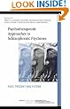 Psychotherapeutic Approaches to Schizophrenic Psychoses: Past, Present and Future (International Society for the Psychological Treatments of the Schizophrenias and Other Psychoses)