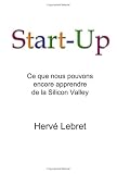 More details of book titled: Start-up: Ce que nous pouvons encore apprendre de la Silicon Valley