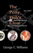 The Pony Fish's Glow: And Other Clues to Plan and Purpose in Nature