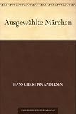 Ausgew&auml;hlte M&auml;rchen - Hans Christian Andersen