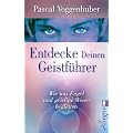 Entdecke deinen Geistf�hrer: Wie uns Engel und geistige Wesen begleiten