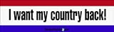 I Want My Country Back - Political Bumper Stickers (Large)