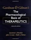 Goodman & Gilman's The Pharmacological Basis of Therapeutics (Goodman and Gilman's the Pharmacological Basis of Therapeutics)
