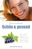 Sch&ouml;n & gesund mit der Markus Rothkranz-Methode: Wie wir jung und vital aussehen k&ouml;nnen - und uns auch so f&uuml;hlen! Nat&uuml;rlich, einfach, dauerhaft - Markus Rothkranz
