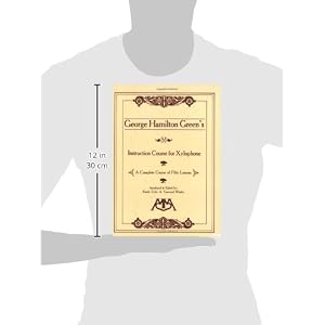 George Hamilton Green's Instruction Course for Xylophone: A Complete Course of Fifty Lessons
