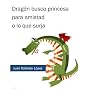 Drag�n busca princesa para amistad o lo que surja &hellip de Juan Robledo L�pez