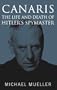 Canaris: The Life and Death of Hitler's Spymaster