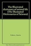 The Illustrated dictionary of animal life