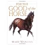 For the Good of the Horse by Mary Wanless