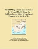 The 2007 Import and Export Market for Water Skis, Surfboards, Sailboards, and Other Water Sport Equipment in South Africa