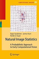 Natural Image Statistics: A Probabilistic Approach to Early Computational Vision. (Computational Imaging and Vision)