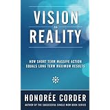 vision to reality how short term massive action equals long term maximum results