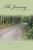 The Journey: A Celebration of Life: A Guidebook for Writing Your Life Story