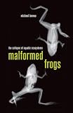 Malformed Frogs: The Collapse of Aquatic Ecosystems
