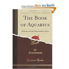 The Book of Aquarius: Alchemy and the Philosophers' Stone (Classic Reprint)