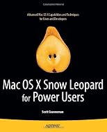 Mac OS X Snow Leopard for Power Users: Advanced Capabilities and Techniques
