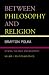 Book Between Philosophy and Religion, Vol. II: Spinoza, the Bible, and Modernity