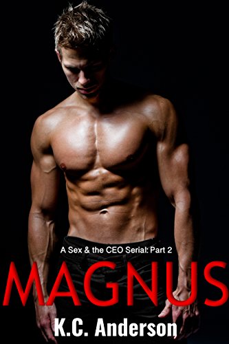 Magnus Part 2: A Sex & the CEO Serial