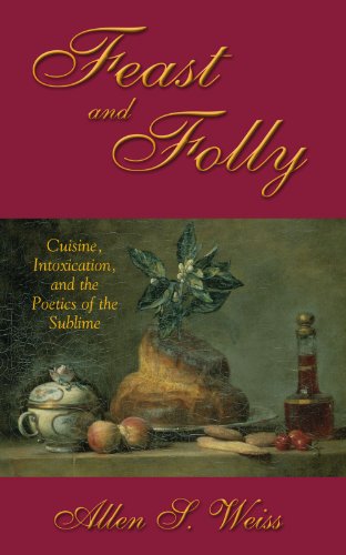 Buy Feast and Folly: Cuisine, Intoxication, and the Poetics of the Sublime (Suny Series in Postmodern Culture)