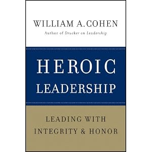 Heroic Leadership: Leading with Integrity and Honor