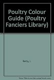 Poultry colour guide : covering large fowl, natural bantams, ducks, geese, turkeys and guinea fowl