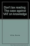 Don't tax reading : the case against VAT on knowledge