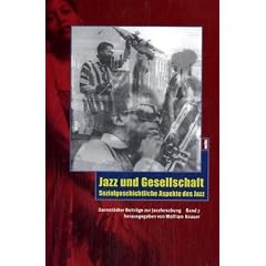 Jazz und Gesellschaft. Sozialgeschichtliche Aspekte des Jazz