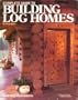 Complete Guide to Building Log Homes