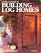 Books : Complete Guide to Building Log Homes