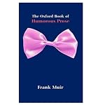 The Oxford Book of Humorous Prose: From William Caxton to P. G. Wodehouse: A Conducted Tour Reissue (Oxford Books of Prose) book cover