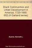 Black communities and urban development in America 1720-1990 : a ten-volume collection of articles surveying the social, political, economic, and cultural development of black urban communities