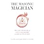 The Masonic Magician: The Life and Death of Count Cagliostro and His Egyptian Rite
