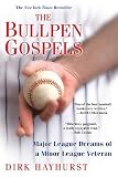 The Bullpen Gospels: Major League Dreams of a Minor League Veteran   [BULLPEN GOSPELS] [Paperback]