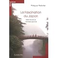 La fascination du Japon : Id�es re�ues sur l'archipel japonais