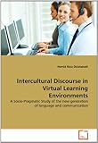www.payane.ir - Intercultural Discourse in Virtual Learning Environments: A Socio-Pragmatic Study of the new generation of language and communication