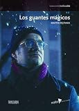 The Magic Gloves ( Los guantes mágicos ) ( Martín Rejtman Collection - Vol. 3 )