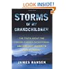Storms of My Grandchildren: The Truth About the Coming Climate Catastrophe and Our Last Chance to Save Humanity