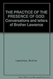 The practice of the presence of God : conversations & letters of Brother Lawrence