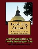 A Walking Tour of Atlanta, Georgia - Downtown (Look Up, America!)