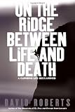 On the Ridge Between Life and Death: A Climbing Life Reexamined