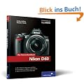 Nikon D60. Das Kamerahandbuch: Der praxisorientierte Leitfaden zum erfolgreichen Einsatz Ihrer Kamera (Galileo Design)