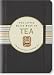 The Little Black Book of Tea: The Essential Guide to All Things Tea (Little Black Books)