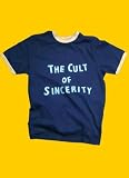 The Cult Of Sincerity