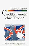 Gro&szlig;britannien ohne Krone? - Detlef von Ziegesar