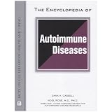 The Encyclopedia of Autoimmune Disease (Facts on File Library of Health & Living)
