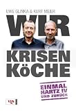 Wir Krisenk�che: Einmal Hartz IV und zur�ck