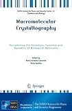 Macromolecular crystallography : deciphering the structure, function and dynamics of biological molecules