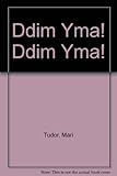 Ddim yma! Ddim yma!