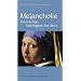 Melancholie: Die traurige Leichtigkeit des Seins