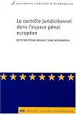 Le contrôle juridictionnel dans l espace pénal européen